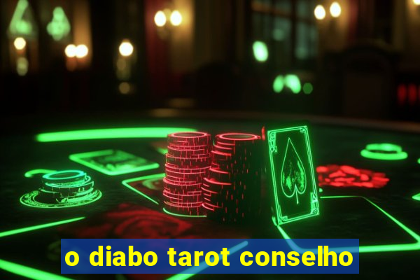 o diabo tarot conselho